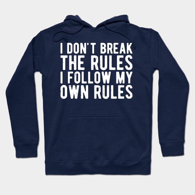 i dont break the rules i follow my own rules Hoodie by Gaming champion